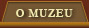 O muzeu